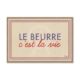 Cadre le Beurre c'est la Vie